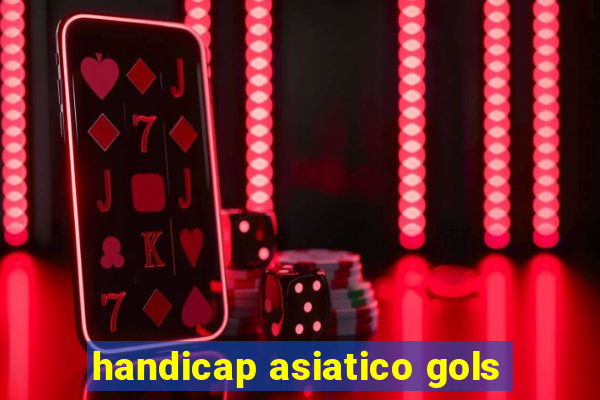 handicap asiatico gols